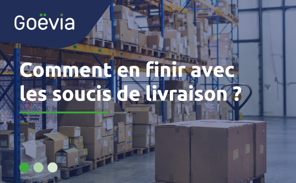 En finir avec les soucis de livraison
